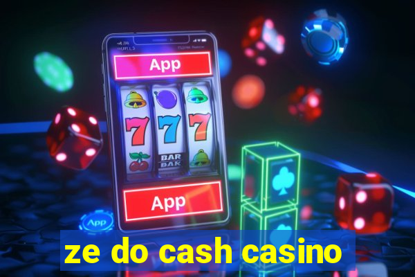 ze do cash casino